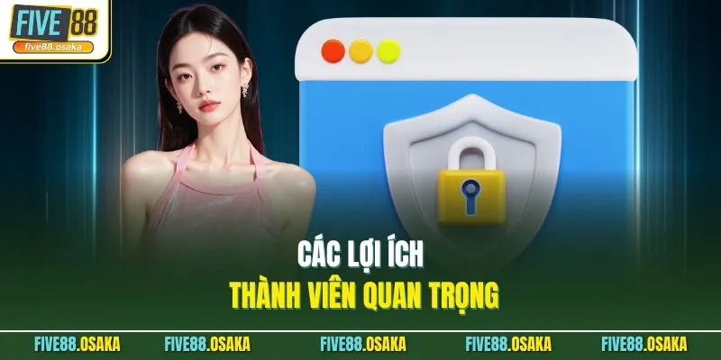 Các lợi ích thành viên quan trọng