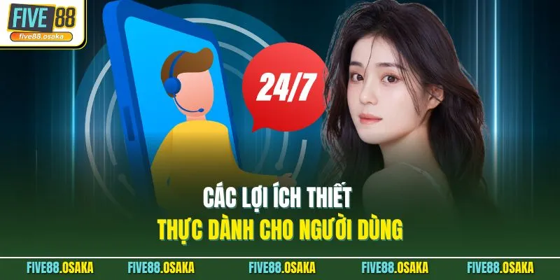 Các lợi ích thiết thực dành cho người dùng