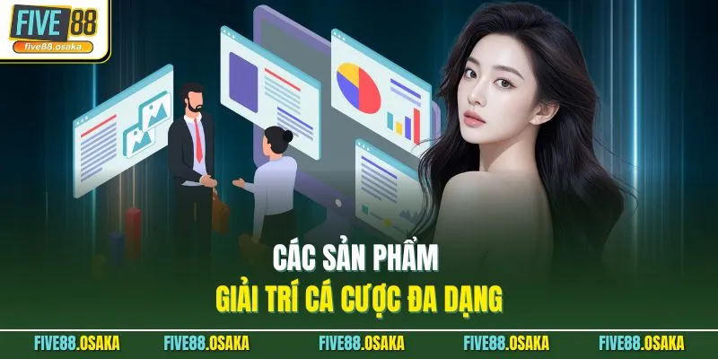 Đại Lý Five88 2 Các sản phẩm giải trí cá cược đa dạng