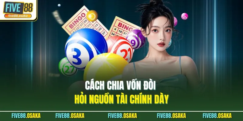 Nuôi Lô Kép Khung 5 Ngày Thắng Lớn Five88 Với 3 Mẹo 4 Cách chia vốn đòi hỏi nguồn tài chính dày