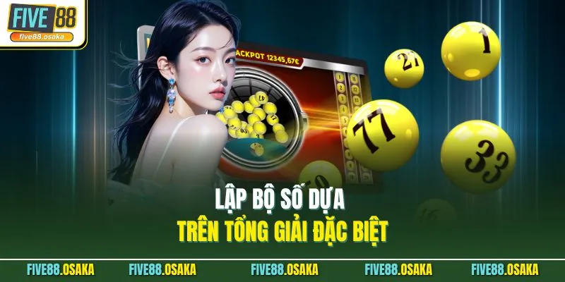 Lập bộ số dựa trên tổng giải đặc biệt