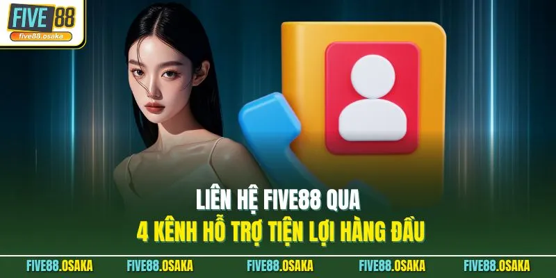 Liên Hệ Five88 Qua 4 Kênh Hỗ Trợ Tiện Lợi Hàng Đầu 1 Liên Hệ Five88 Qua 4 Kênh Hỗ Trợ Tiện Lợi Hàng Đầu