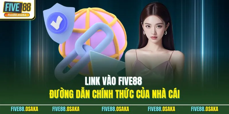 Link Vào Five88 - Đường Dẫn Chính Thức Của Nhà Cái 1 Link Vào Five88 - Đường Dẫn Chính Thức Của Nhà Cái