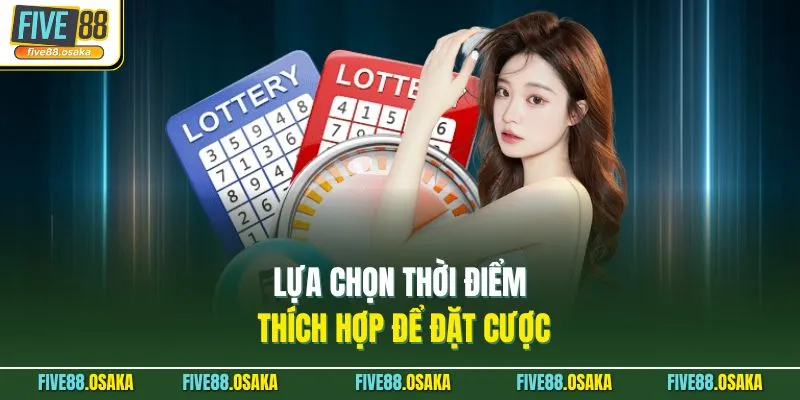 Lựa chọn thời điểm thích hợp để đặt cược