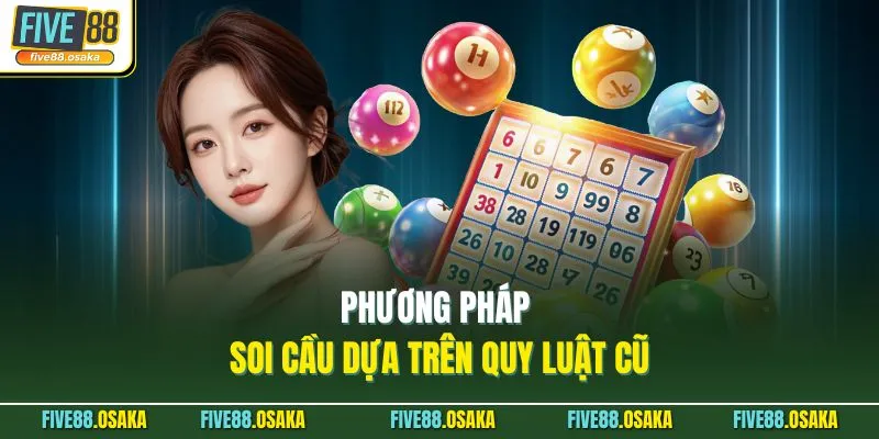 Phương pháp soi cầu dựa trên quy luật cũ
