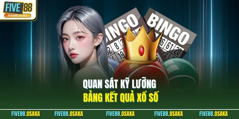 Quan sát kỹ lưỡng bảng kết quả xổ số