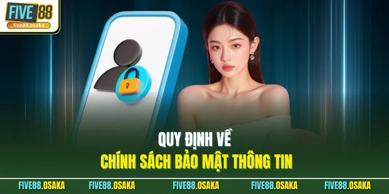 Quy định về chính sách bảo mật thông tin
