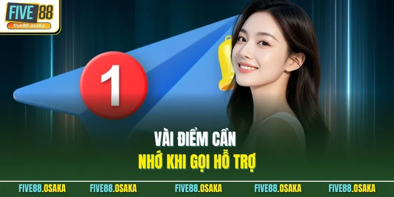 Liên Hệ Five88 Qua 4 Kênh Hỗ Trợ Tiện Lợi Hàng Đầu 4 Vài điểm cần nhớ khi gọi hỗ trợ