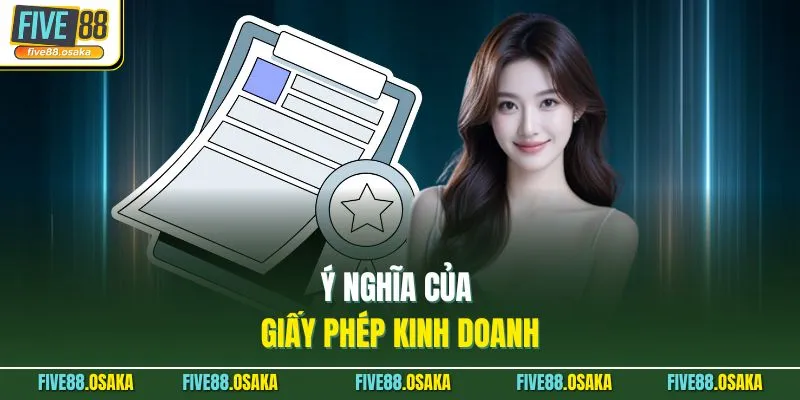 Giấy Phép Kinh Doanh 1 Ý nghĩa của giấy phép kinh doanh